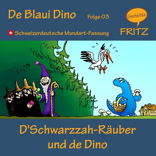 D'Schwarzzah-Räuber und de Dino, Gschichtefritz