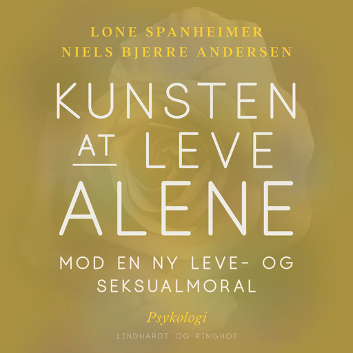 Kunsten at leve alene. Mod en ny leve- og seksualmoral, Lone Spanheimer, Niels Bjerre Andersen
