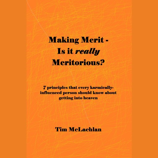 Making Merit – Is it really Meritorious?, Tim McLachlan