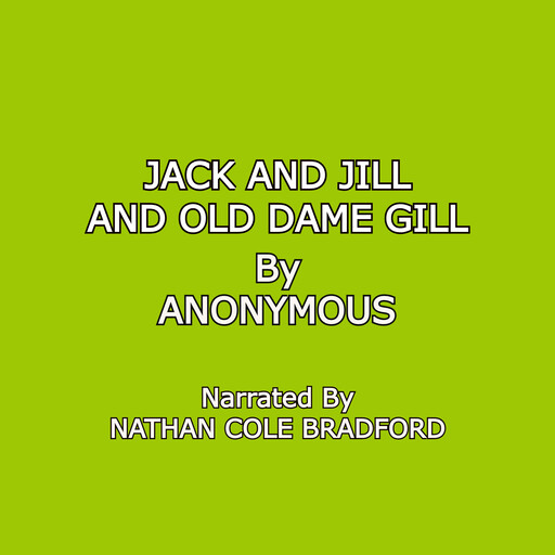 Jack and Jill and Old Dame Gill, 