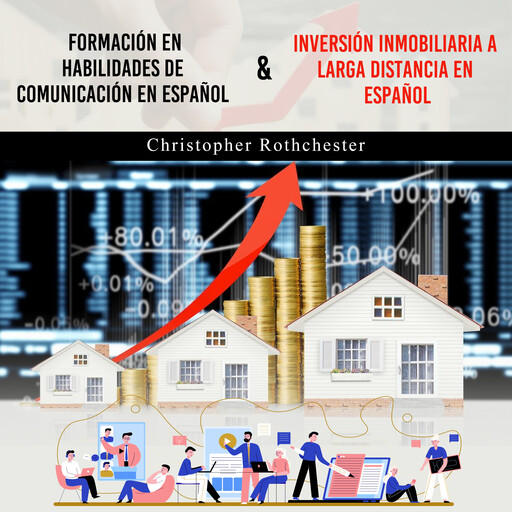 Formación En Habilidades De Comunicación En Español & Inversión Inmobiliaria A Larga Distancia En Español, Christopher Rothchester