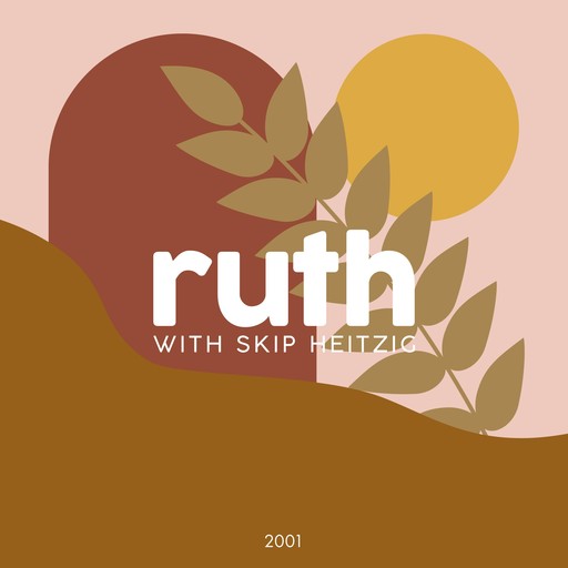 08 Ruth - 2001, Skip Heitzig
