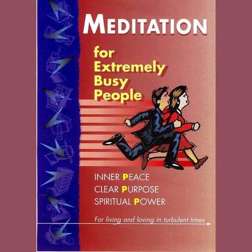 Meditation for Extremely Busy People, Part 3, Brahma Kumaris World Spiritual University