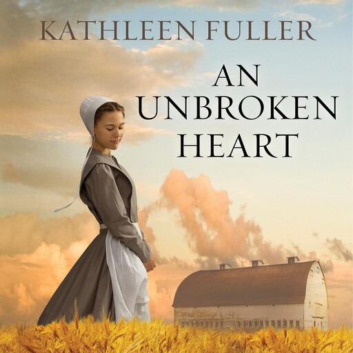 An Unbroken Heart, Kathleen Fuller