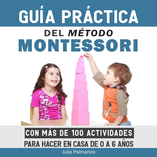Guía Práctica del Método Montessori, Julia Palmarola