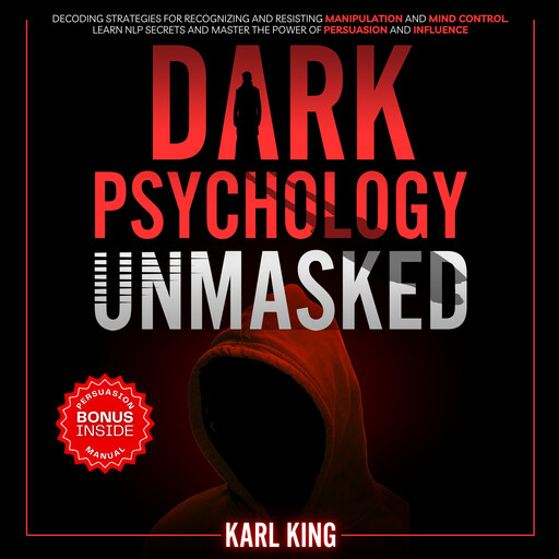 Dark Psychology Unmasked, Karl King
