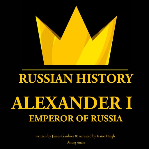 Alexander Ist, Emperor of Russia, James Gardner