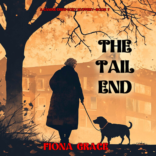 The Tail End (A Canine Crew Mystery—Book 7), Fiona Grace