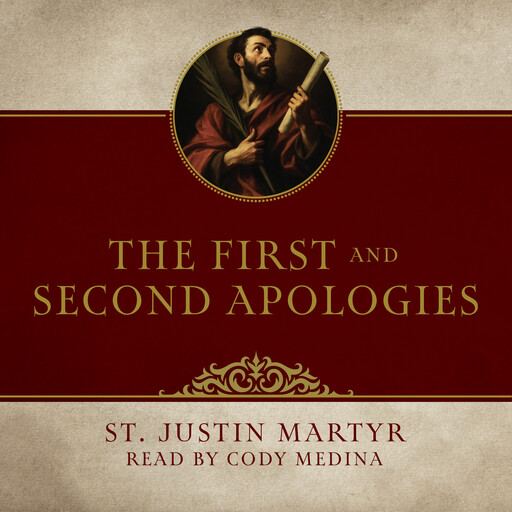 The First and Second Apologies, St. Justin Martyr