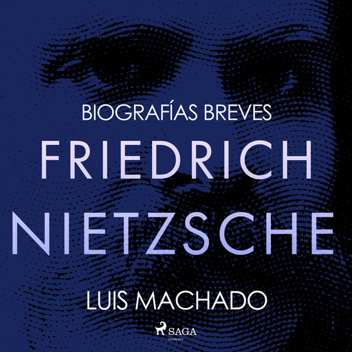 Biografías breves - Friedrich Nietzsche, Luis Machado