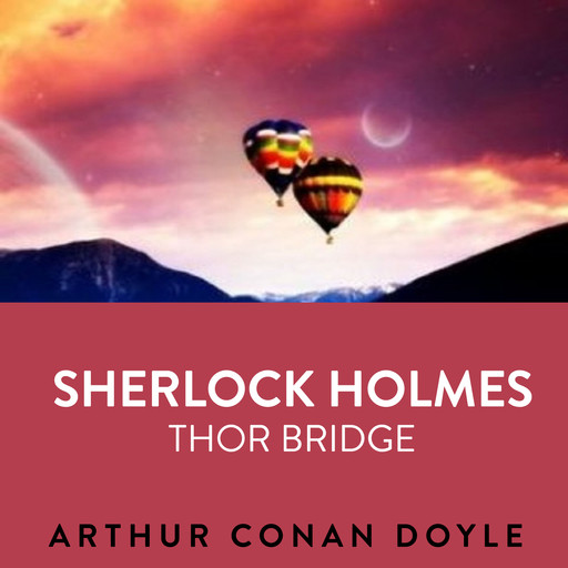 Sherlock Holmes Thor Bridge, Arthur Conan Doyle