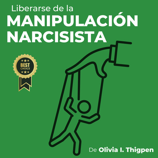 Liberarse de la Manipulación Narcisista, Olivia I. Thigpen