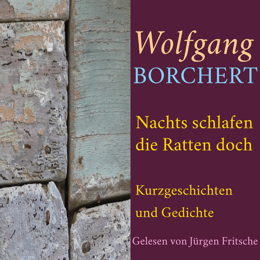 Wolfgang Borchert: Nachts schlafen die Ratten doch, Wolfgang Borchert