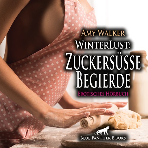 WinterLust: Zuckersüße Begierde / Erotik Audio Story / Erotisches Hörbuch, Amy Walker