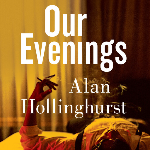 Our Evenings, Alan Hollinghurst