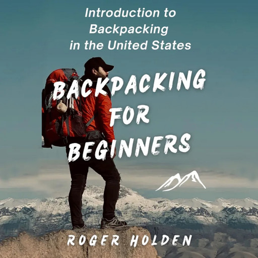 Backpacking for Beginners, Roger Holden