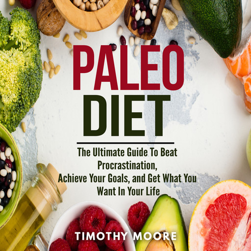 Paleo Diet: Lose Weight And Get Healthy With This Proven Lifestyle System, Timothy Moore