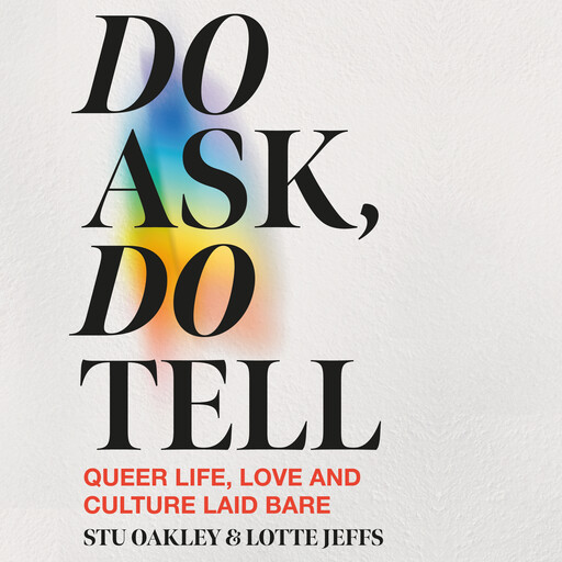 Do Ask, Do Tell, Lotte Jeffs, Stu Oakley