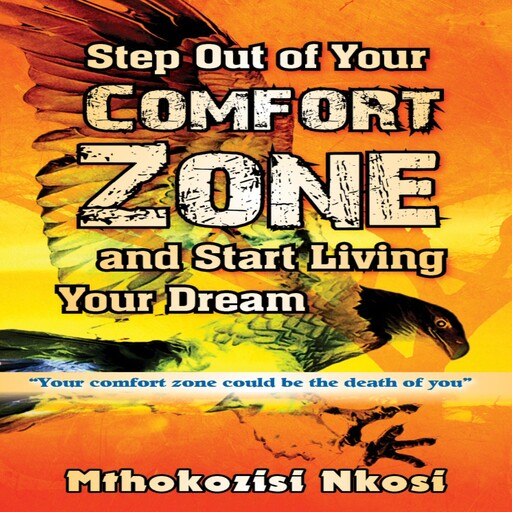 Step Out of Your Comfort-zone and Start Living Your Dream, Mthokozisi Nkosi