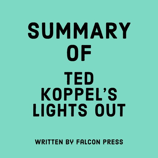 Summary of Ted Koppel's Lights Out, Falcon Press