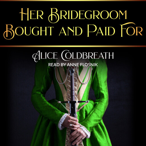Her Bridegroom Bought and Paid For, Alice Coldbreath