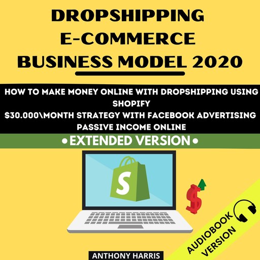 Dropshipping E-Commerce Business Model 2020:, Anthony Harris