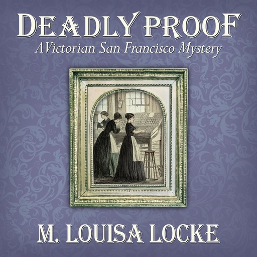 Deadly Proof, M. Louisa Locke