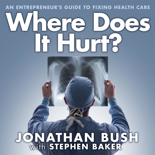 Where Does It Hurt?, Stephen Baker, Jonathan Bush