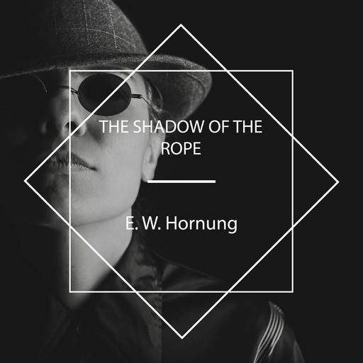 The Shadow of the Rope, E.W.Hornung