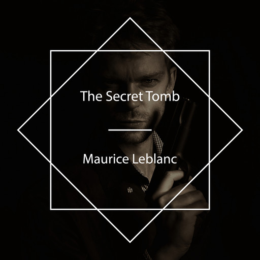The Secret Tomb, Maurice Leblanc