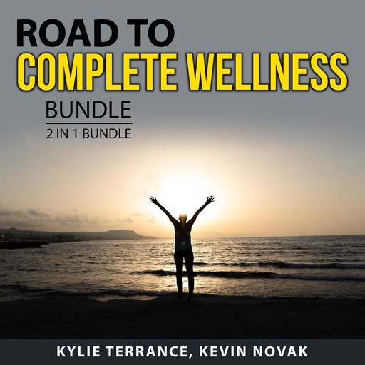 Road to Complete Wellness Bundle, 2 in 1 Bundle, Kylie Terrance, Kevin Novak