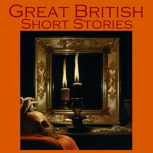 Great British Short Stories, Robert Louis Stevenson, Arthur Conan Doyle, Charles Dickens, Elizabeth Gaskell, Barry Pain, Arnold Bennet, William Locke, James McGovan
