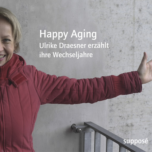 Happy Aging, Thomas Böhm, Ulrike Draesner, Klaus Sander