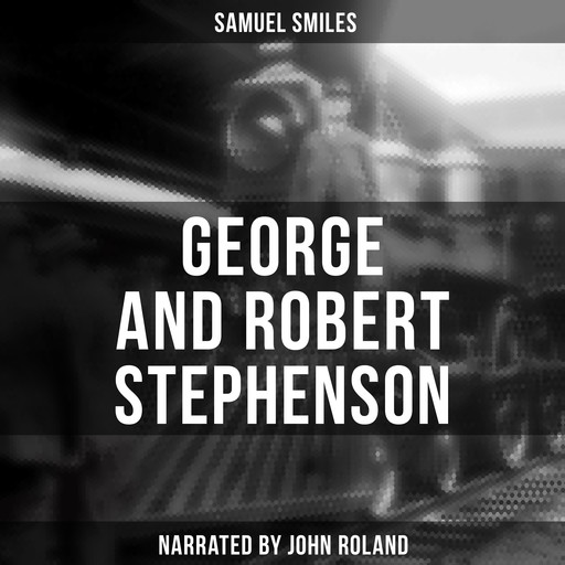 George and Robert Stephenson, Samuel Smiles