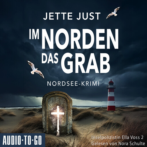 Im Norden das Grab - Inselpolizistin Ella Voss ermittelt, Band 2 (ungekürzt), Jette Just