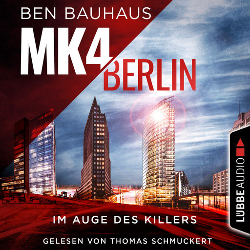 MK4 Berlin - Im Auge des Killers - Mordkommission 4, Teil 1 (Ungekürzt), Ben Bauhaus