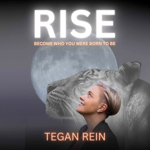 Rise, Tegan Rein