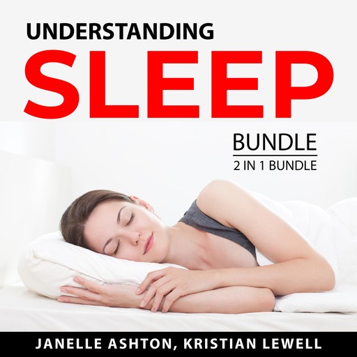 Understanding Sleep Bundle, 2 in 1 Bundle, Kristian Lewell, Janelle Ashton