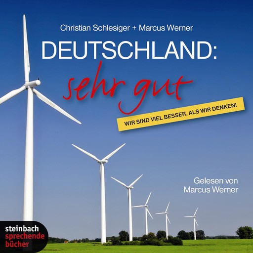 Deutschland: Sehr gut - Wir sind viel besser, als wir denken!, Christian Schlesiger, Marcus Werner