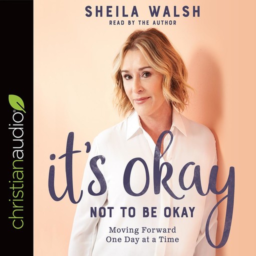 It's Okay Not to Be Okay, Sheila Walsh