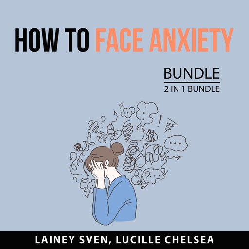 How to Face Anxiety Bundle, 2 in 1 Bundle, Lainey Sven, Lucille Chelsea