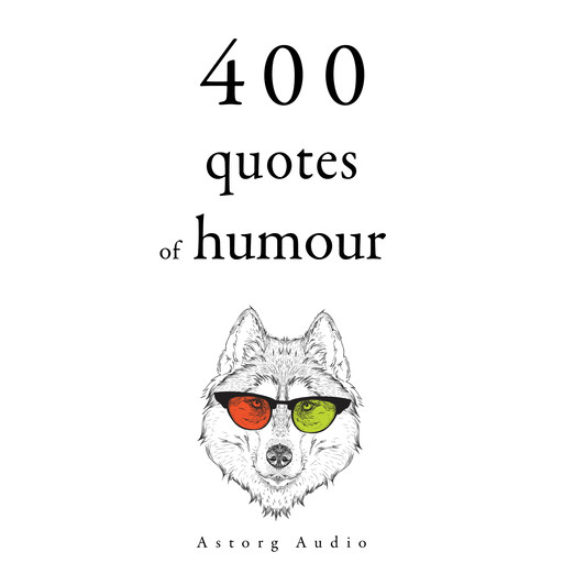 500 Quotes of Humour, Oscar Wilde, Woody Allen, George Bernard Shaw, Albert Einstein, Groucho Marx
