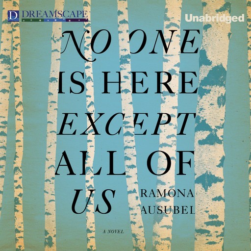 No One is Here Except All of Us, Ramona Ausubel