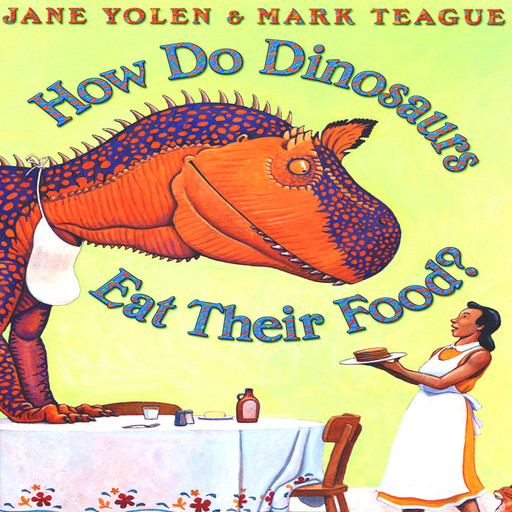 How Do Dinosaurs Eat Their Food?, JANE YOLEN