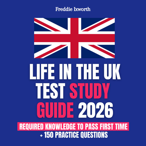 Life in the UK Test Study Guide 2026, Freddie Ixworth