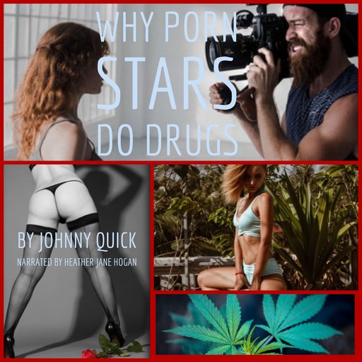 Why Porn Stars Do Drugs, Johnny Quick