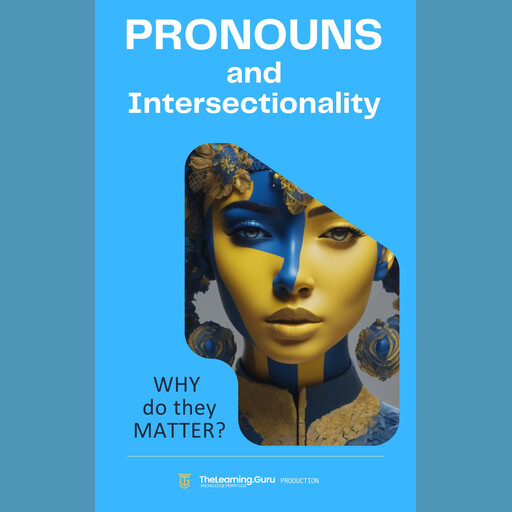 Pronouns and Intersectionality: WHY do they Matter?, Guru, Clement Pereira