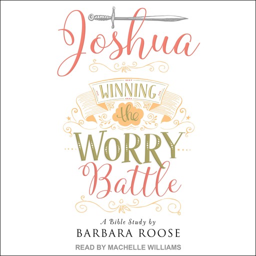 Joshua: Winning the Worry Battle, Barb Roose