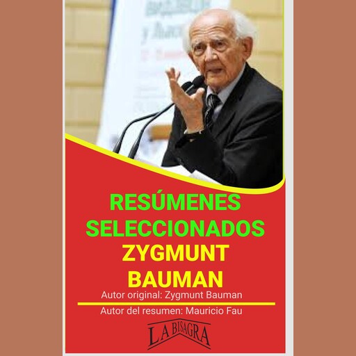 ZYGMUNT BAUMAN: RESÚMENES SELECCIONADOS, MAURICIO FAU