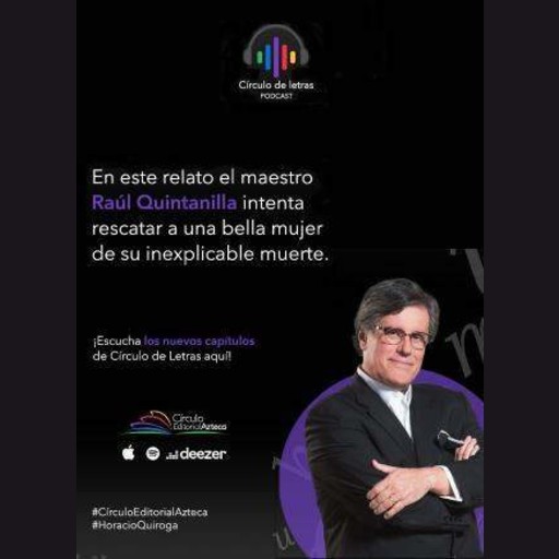 Podcast T1: El almohadón de plumas con Raúl Quintanilla, Círculo Editorial Azteca